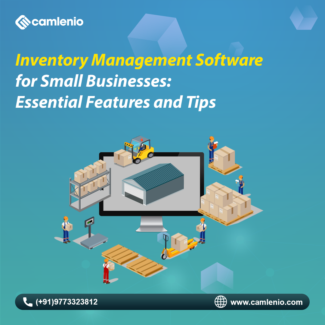 Inventory Management Software for Small Businesses: Essential Features and Tips